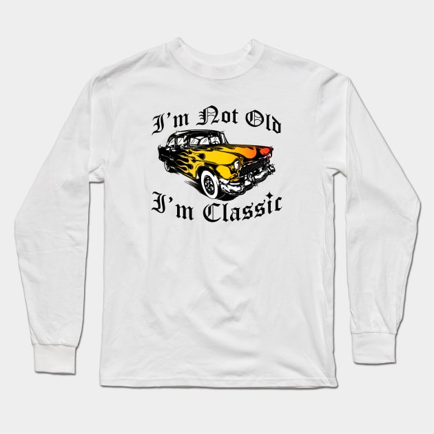 I'm Not Old I'm Classic Funny Car Graphic - Mens & Womens Long Sleeve T-Shirt by artbooming
